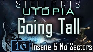 The First Arch  Let’s Play Stellaris Utopia 16  Going Tall  Insane amp No Sectors [upl. by Erasaec]