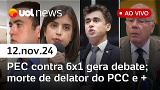 Escala 6x1 PEC chega a 134 assinaturas morte de delator do PCC Mauro Vieira ao vivo e UOL News [upl. by Harpp]