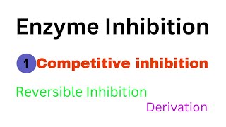 Enzyme InhibitionCompetitive InhibitionEnzyme KineticsDerivationEnzymologyBiochemistry [upl. by Nierman]