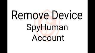 Remove Device From SpyHuman Account [upl. by Latoya462]