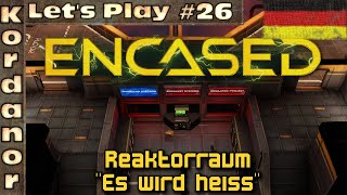 Lets Play  Encased 26  Es wird heiss TaktikenDE by Kordanor [upl. by Aciraj]