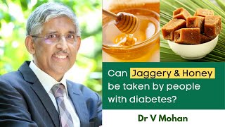 Can jaggery amp honey be taken by people with diabetes  Dr V Mohan [upl. by Buckingham]