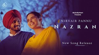 Nazran  Nirvair Pannu New Song  New Punjabi Love Song 2024 [upl. by Acemat]