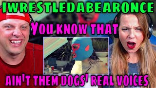 REACTION TO iwrestledabearonce  You know that aint them dogs real voices OFFICIAL VIDEO [upl. by Zoba]