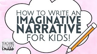 How to Write an Imaginative Narrative for Kids Episode 1 What is it [upl. by Loughlin]