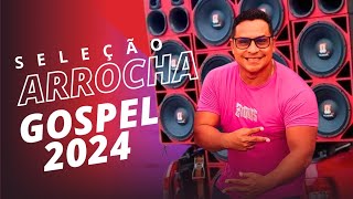 SELEÇÃO ARROCHA GOSPEL  2024 paulomartins [upl. by Lucchesi885]