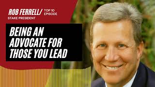 T10 Being an Advocate for Those You Lead  An Interview with Rob Ferrell [upl. by Sudderth]