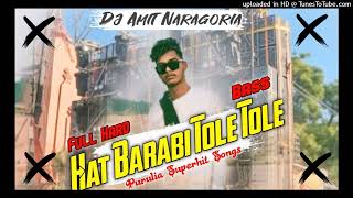 Hat Barabi Tole Tole Purulia Dj Hard Bass Max Dj Amit Remixes [upl. by Anyad]