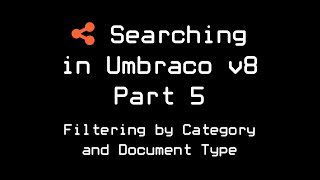 Searching in Umbraco v8  Part 5  Filtering by Category and Document Type [upl. by Eisiam]