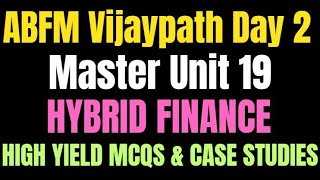 quot🌟 ABFM Vijaypath Day 2🌟  Master Unit 19  🚀HYBRID FINANCE🚀  HighYield MCQs amp Case Studiesquot [upl. by Methuselah]