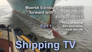 Maersk Edinburgh centre lead forward with Svitzer Shotley 8th April 2015 pt 1 [upl. by Acinimod]