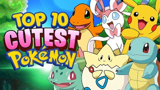 Top 10 Cutest Pokemon [upl. by Delainey]