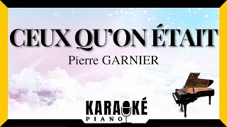 Ceux quon était  Pierre GARNIER Karaoké Piano Français staracademy karaoke [upl. by Ieso]