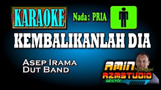 KEMBALIKANLAH DIA  Asep Irama KARAOKE Nada PRIA [upl. by Sparks]