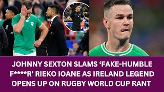 Sexton slams ‘fakehumble fr’ Rieko Ioane as Ireland legend opens up on Rugby World Cup rant [upl. by Alamat]