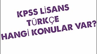 KPSSLİSANS TÜRKÇEHANGİ KONULAR VAR [upl. by Mariano]