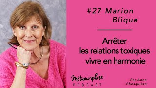 27 Marion Blique  Arrêter les relations toxiques vivre en harmonie [upl. by Bertha]