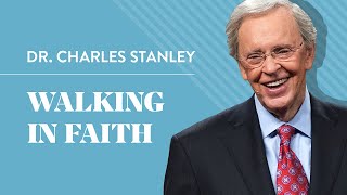 Walking In Faith – Dr Charles Stanley [upl. by Inger]