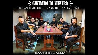 Canto Del Alma  Enganchado de Los Manseros Santiagueños Cantando lo Nuestro  Versión en casa [upl. by Ag]