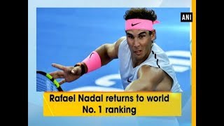 Rafael Nadal returns to world No 1 ranking  ANI News [upl. by Gnoz87]