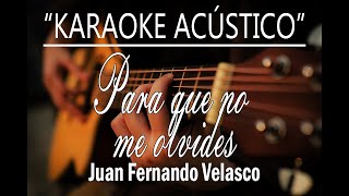 Para Que No Me Olvides  Juan Fernando Velasco KARAOKE ACÚSTICO [upl. by Eseeryt]