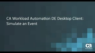 CA Workload Automation DE Desktop Client Simulate an Event [upl. by Haek]