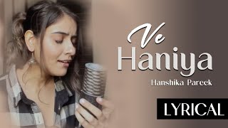 VE HANIYA  HANSIKA PAREEK  SANGEET LYRICS [upl. by Gilligan]