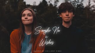 Samjho Na X Wishes  Aditya Rikhari ft Talwinder amp King  Tu Aake Dekh Le  Chillout Vibes [upl. by Sirod188]