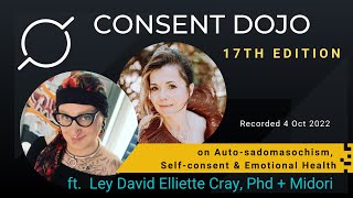 Consent Dojo w Midori  Ep 17 Autosadomasochism amp Selfconsent w Ley David Elliette Cray PhD [upl. by Akilat]