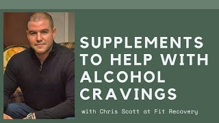 Supplements to Help with Alcohol Cravings  Chris Scott Fit Recovery [upl. by Gildas76]