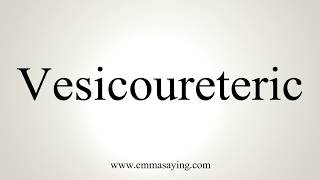 How To Pronounce Vesicoureteric [upl. by Agate]