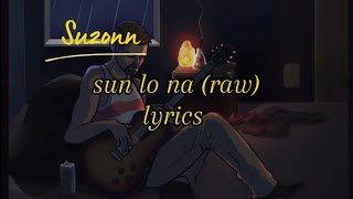 Suzonn  Sun lo na Raw lyrics video [upl. by Iblok]