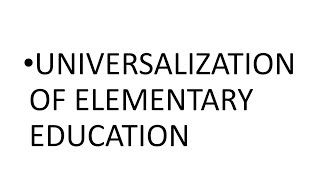 UNIVERSALIZATION OF ELEMENTARY EDUCATION11TH EDUCATIONJKBOSEPART1 [upl. by Seana]