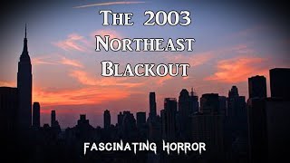 The 2003 Northeast Blackout  A Short Documentary  Fascinating Horror [upl. by Wilhide]