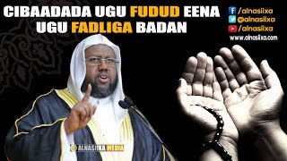 CIBAADADA UGU FUDUD EENA UGU FADLIGA BADAN ᴴᴰ┇Sh Maxamed Idiris [upl. by Belden749]