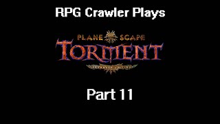 Planescape Torment Enhanced Edition  11 [upl. by Dowski]