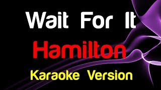 🎤 Hamilton  Wait For It Karaoke Version  King Of Karaoke [upl. by Ajaj]