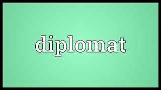 Diplomat Meaning [upl. by Niatsirhc737]