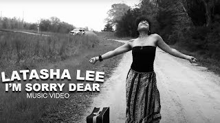 LaTasha Lee  Im Sorry Dear  Official Music Video [upl. by Ymerrej]