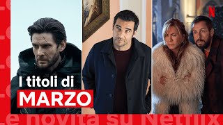 Le NOVITÀ di MARZO 2023  Netflix Italia [upl. by Posehn]