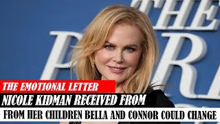 The Emotional Letter Nicole Kidman Received From Her Children Bella And Connor Could Change [upl. by Griswold]