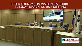 Ector County Commissioners Meeting for Tuesday March 12 2024 [upl. by Kyrstin]