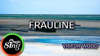 MAGICSING Karaoke VICTOR WOOD  FRAULINE karaoke  Tagalog [upl. by Aneloaup]