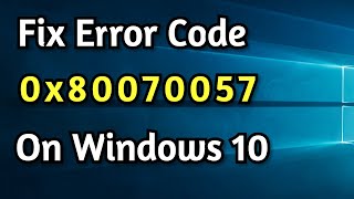 Fix Error Code 0x80070057 On Windows 1087  0x80070057 Error Code Easy Fix [upl. by Anauqes]