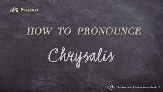 How to Pronounce Chrysalis Real Life Examples [upl. by Zamir400]