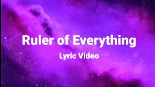 Ruler of everything Lyrics [upl. by Elaine]