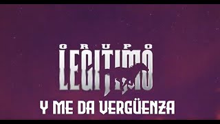 Grupo Legítimo  Y Me Da Vergüenza Lyric Video [upl. by Ofilia37]