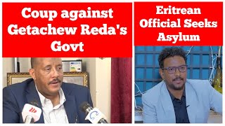 Coup against Getachew Redas Tigray Interim Government  Eritrean Official Seeks Asylum [upl. by Ameehsat]