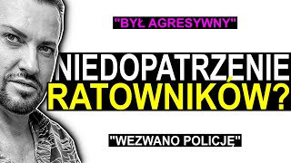 quotKRÓL ŻYCIAquot ZMARŁ PRZEZ NIEDOPATRZENIE RATOWNIKÓW  ROZMOWA Z RATOWNIKIEM [upl. by Browning]