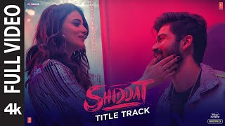 Shiddat Title Track Full Video Sunny KaushalRadhika Madan Mohit Raina Diana P  Manan Bhardwaj [upl. by Mctyre]